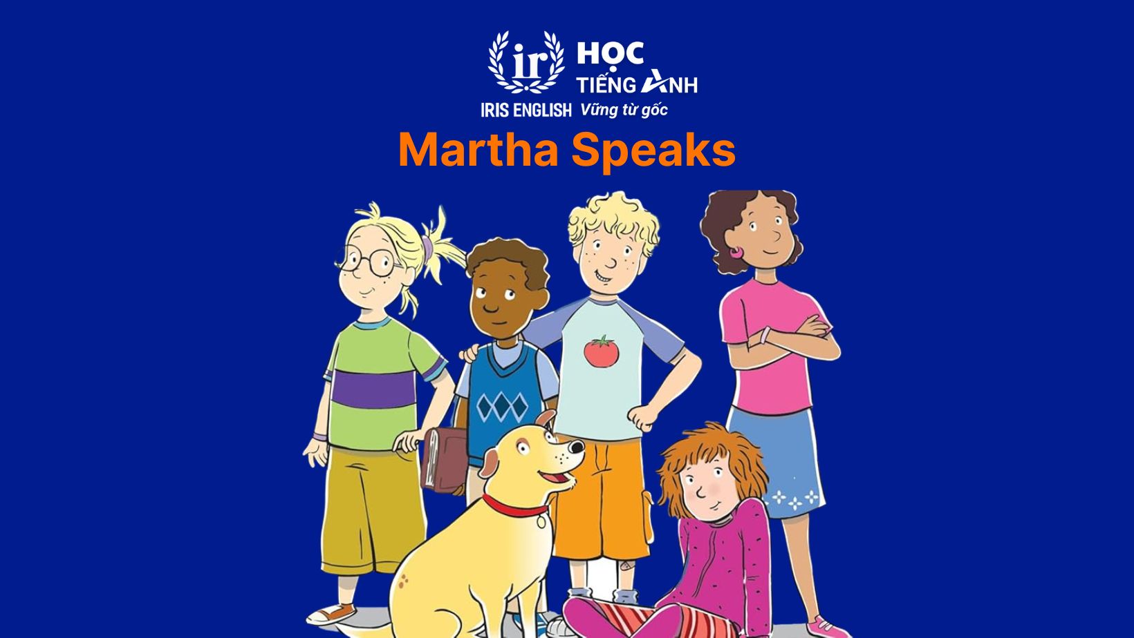 Bộ phim hoạt hình học tiếng Anh - Martha Speaks