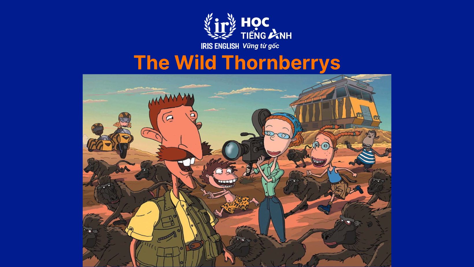 Bộ phim hoạt hình học tiếng Anh - The Wild Thornberrys