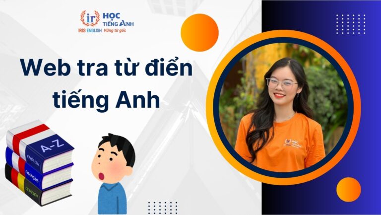 16+ web tra từ điển tiếng Anh chính xác, miễn phí, tốt nhất 2025