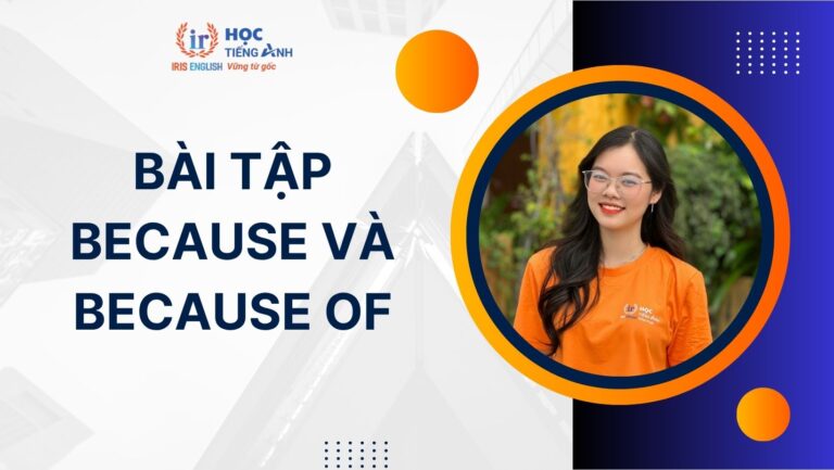 50+ bài tập because và because of có đáp án (PDF tải xuống)