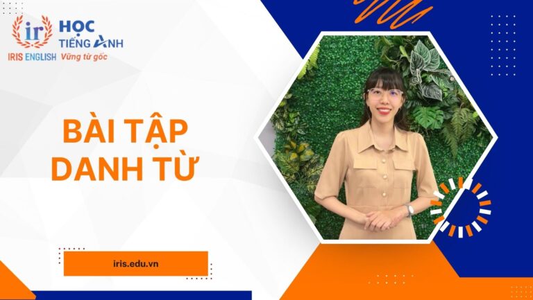 Lý thuyết & 80+ bài tập danh từ cơ bản đến nâng cao có đáp án