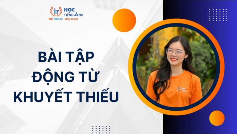 100+ bài tập động từ khuyết thiếu có đáp án (Có PDF tải xuống)