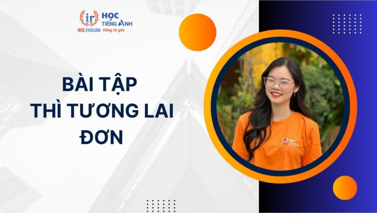 100+ bài tập thì tương lai đơn cơ bản, nâng cao có đáp án