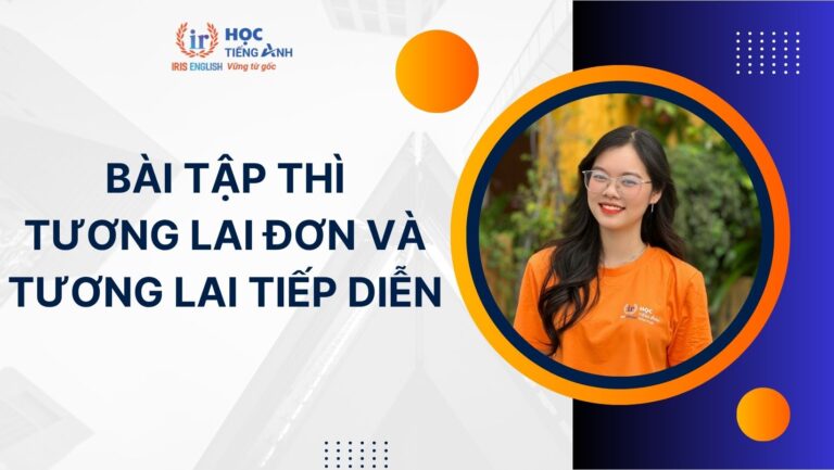 100+ bài tập thì tương lai đơn và tương lai tiếp diễn có đáp án