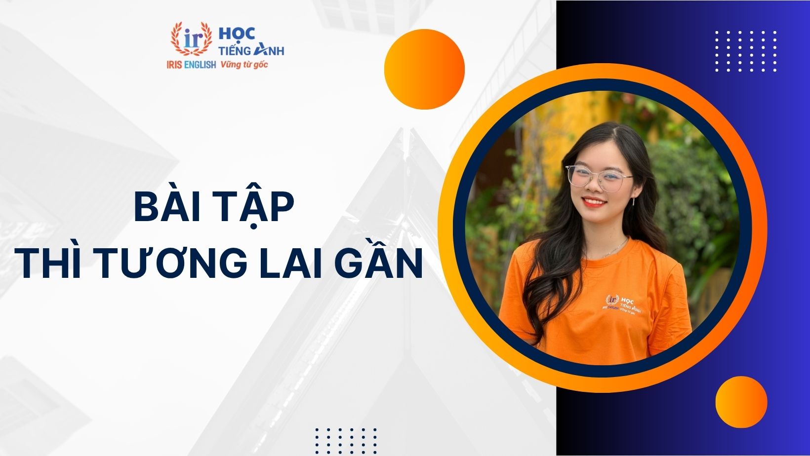 100+ bài tập thì tương lai gần cơ bản, nâng cao có đáp án