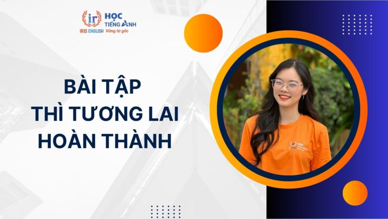 60+ bài tập thì tương lai hoàn thành cơ bản, nâng cao có đáp án