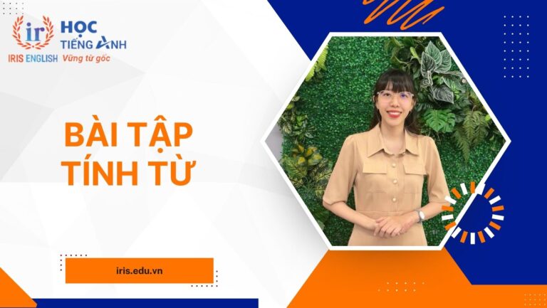 Lý thuyết & 100+ bài tập tính từ cơ bản đến nâng cao có đáp án