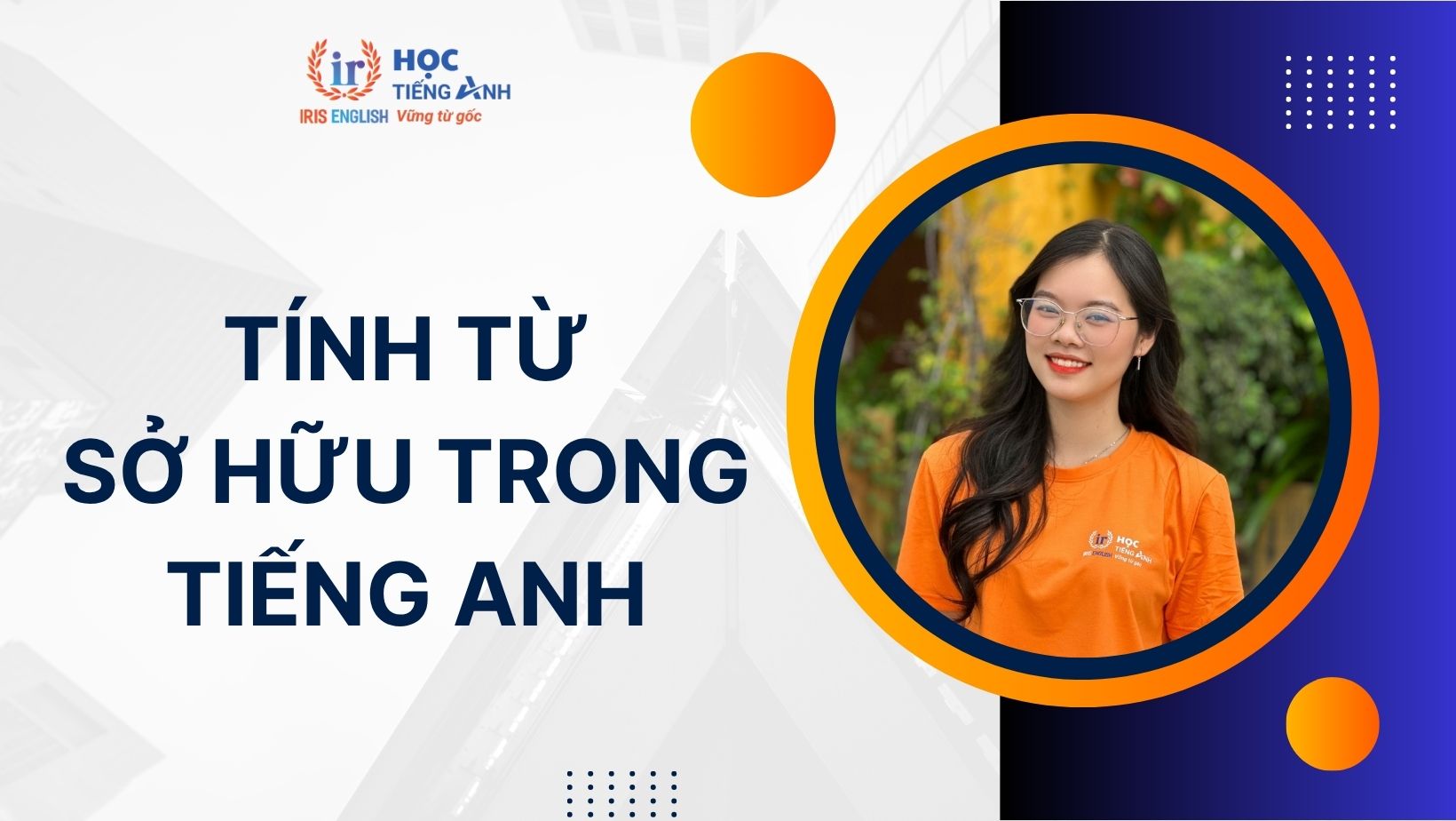 Tính từ sở hữu trong tiếng Anh: Khái niệm, cách dùng và bài tập